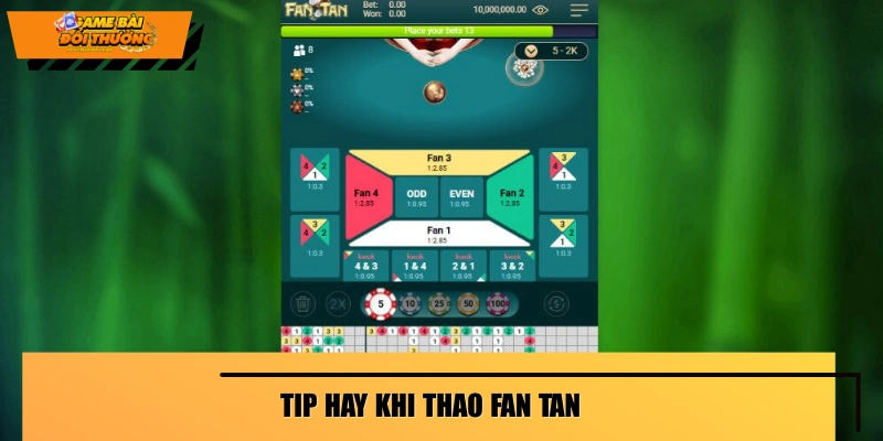 Bổ trợ mẹo Fantan trong những lần thao tác