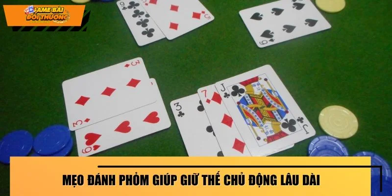 Mẹo đánh phỏm giúp giữ thế chủ động lâu dài